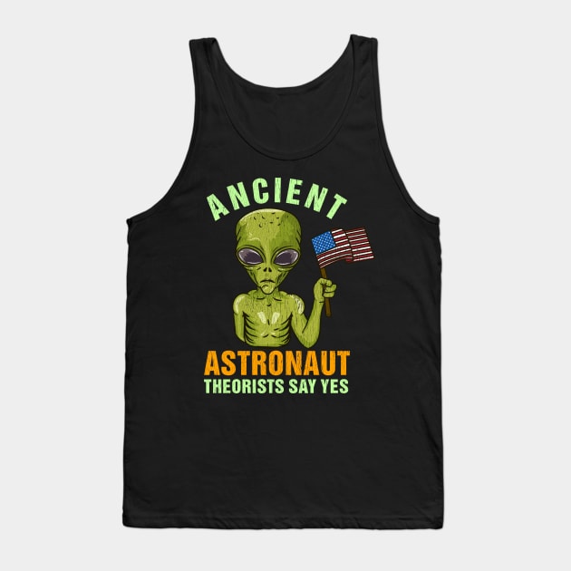 Ancient Astronaut Theorists Say Yes - Martian Alien Gift Tank Top by biNutz